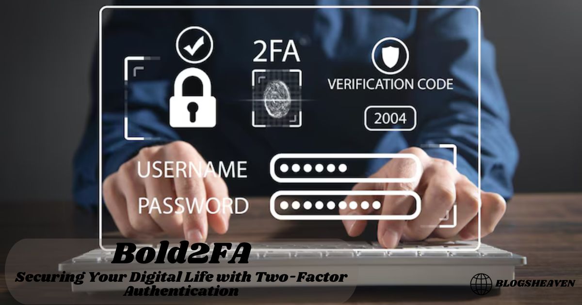 Bold2FA: Securing Your Digital Life with Two-Factor Authentication