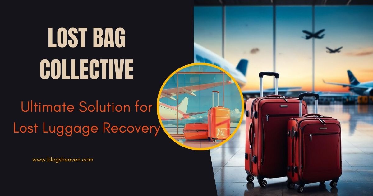 Lost Bag Collective: Ultimate Solution for Lost Luggage Recovery