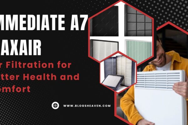 Immediate A7 MaxAir: Air Filtration for Better Health and Comfort