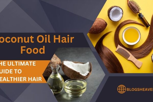 Coconut Oil Hair Food: The Ultimate Guide to Healthier Hair