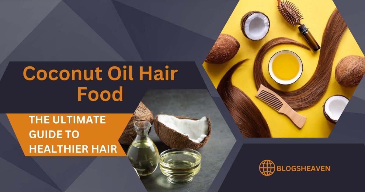 Coconut Oil Hair Food: The Ultimate Guide to Healthier Hair