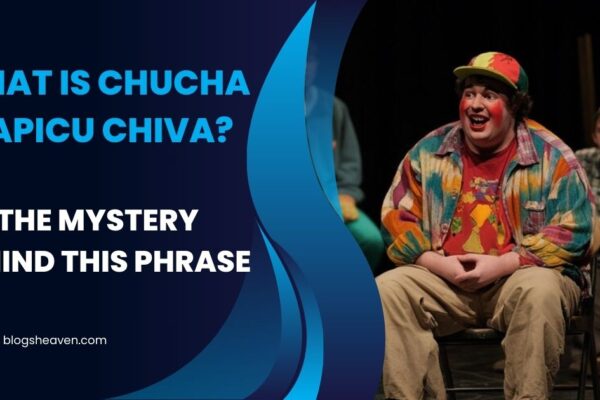 What is Chucha Capicu Chiva? The Mystery Behind This Phrase