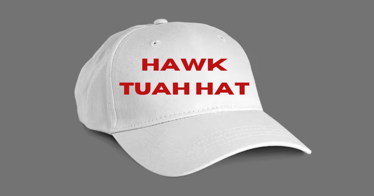 Hawk Tuah Hat