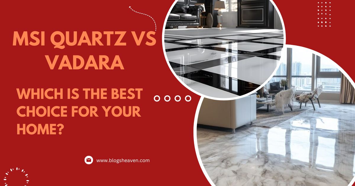 MSI Quartz vs. Vadara: Which Is the Best Choice for Your Home?