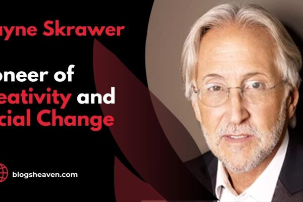 Wayne Skrawer: Pioneer of Creativity and Social Change