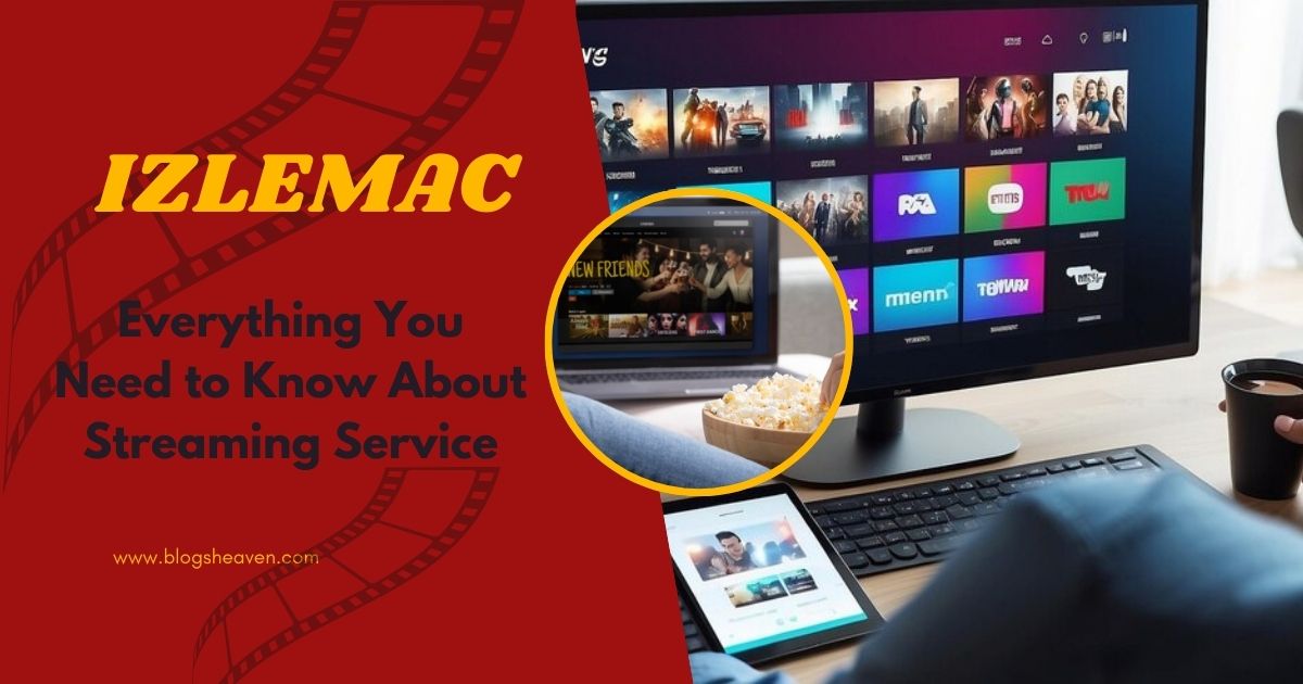 Izlemac: Everything You Need to Know About Streaming Service