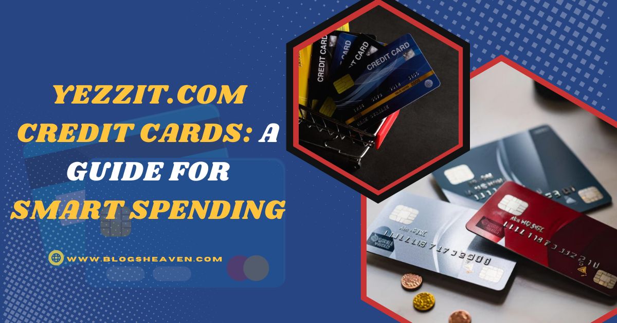 Yezzit.com Credit Cards: A Guide for Smart Spending