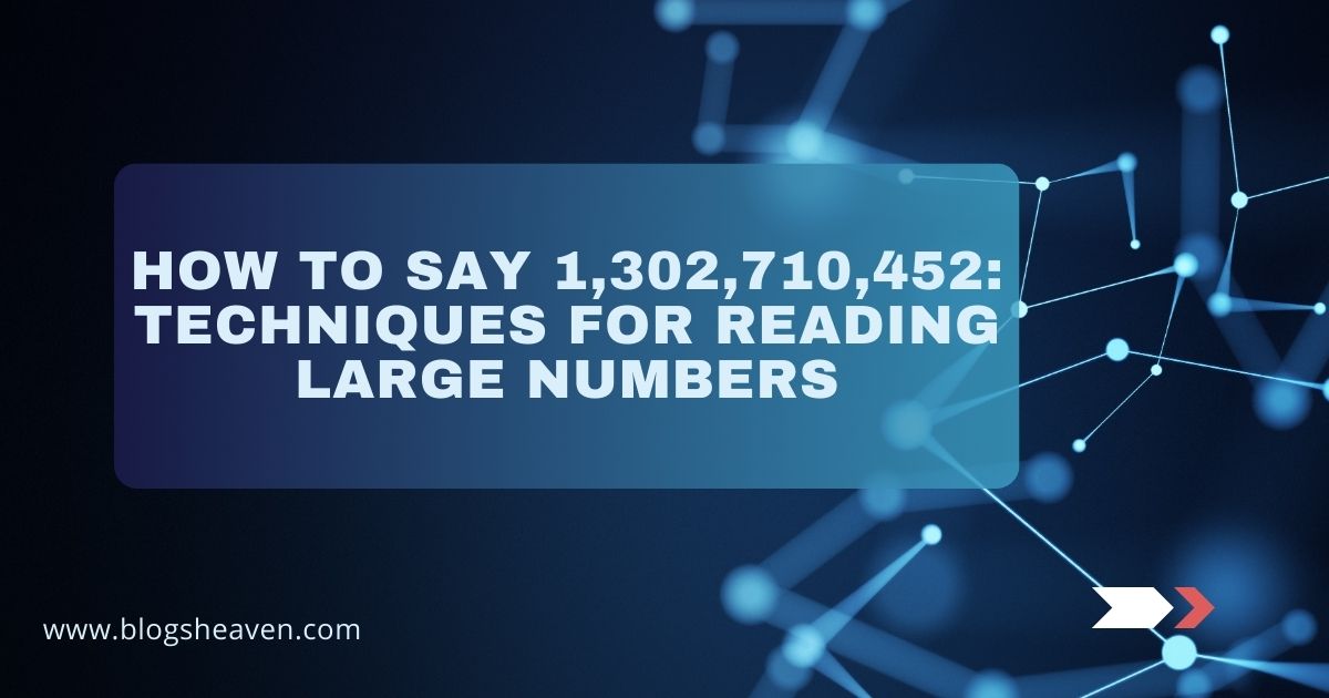 How to Say 1,302,710,452: Techniques for Reading Large Numbers