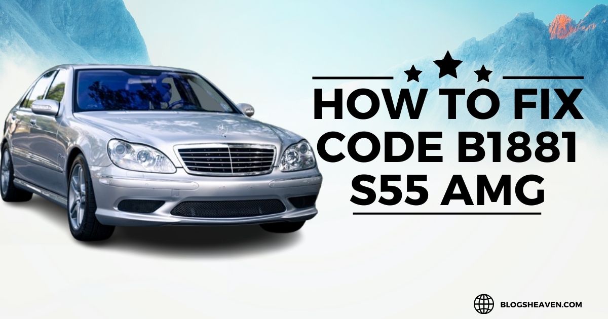 How to Fix Code B1881 S55 AMG: A Step-by-Step Guide