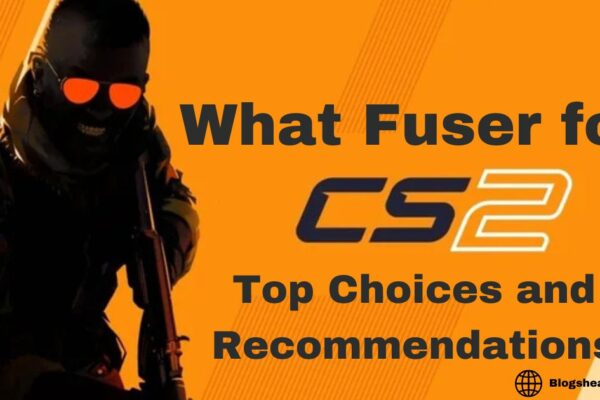 What Fuser for CS2: Top Choices and Recommendations