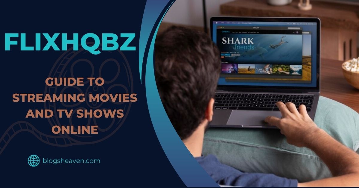 FlixHQBZ: Guide to Streaming Movies and TV Shows Online