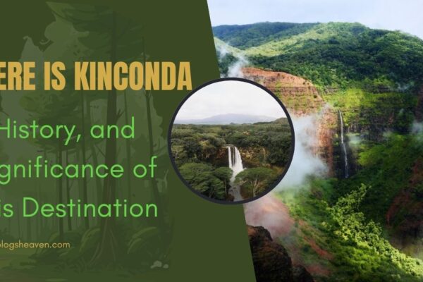 Where Is Kinconda? History, and Significance of this Destination