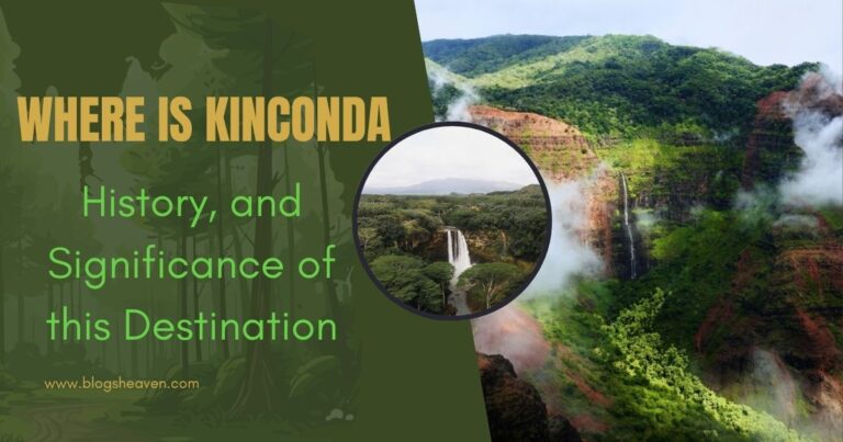 Where Is Kinconda? History and Significance of this Destination